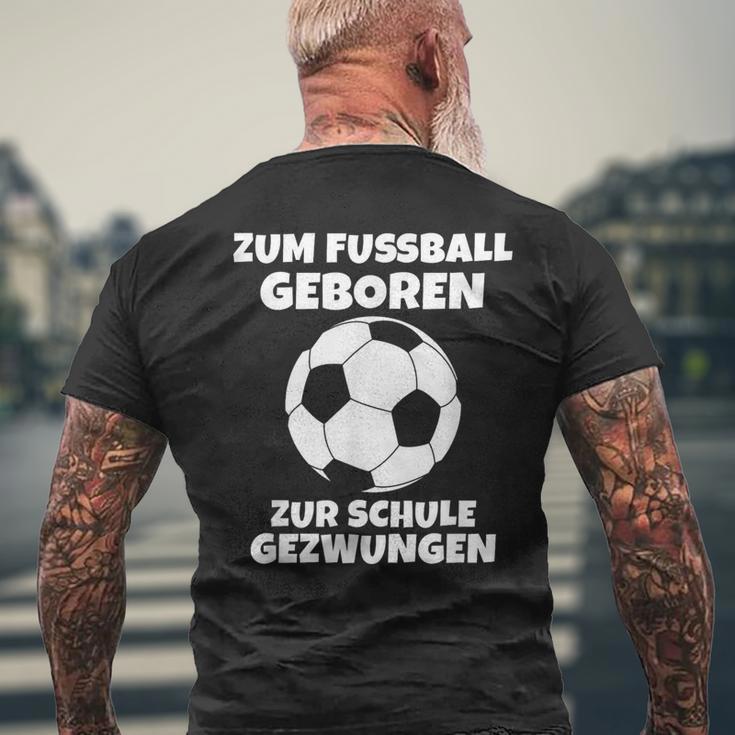 Zum Fußball Geboren Zur Schule Zwangsjungen [ Black T-Shirt mit Rückendruck Geschenke für alte Männer